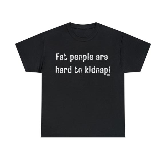 Other - Fat People Are Hard To Kidnap
